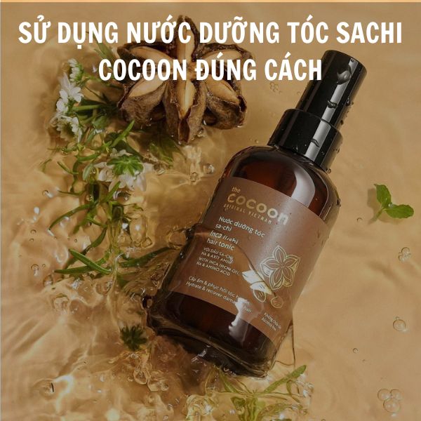 Sử dụng Nước dưỡng tóc Sachi Cocoon đúng cách, hiệu quả cao